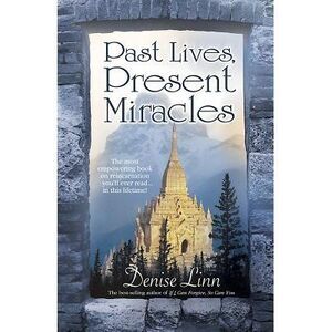 Past Lives, Present Miracles -- Denise Linn